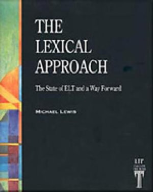 The Lexical Approach : The State of ELT and a Way Forward - Michael Lewis