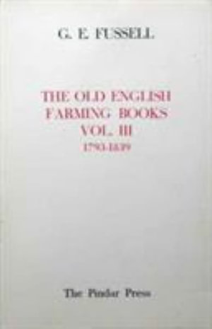 The Old English Farming Books Vol. III : 1793-1839 - G. E. Fussell