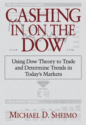 Cashing in on the Dow : Using Dow Theory to Trade and Determine Trends in Today's Markets - Sheimo