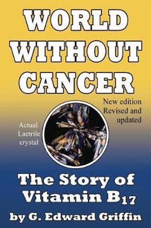 World Without Cancer - G. Edward Griffin