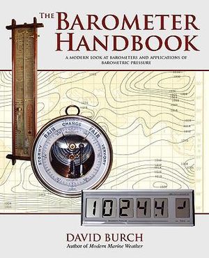 The Barometer Handbook : A Modern Look at Barometers and Applications of Barometric Pressure - David Burch