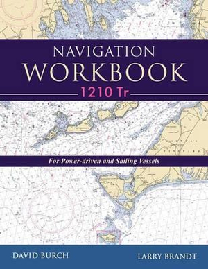 Navigation Workbook 1210 Tr : For Power-Driven and Sailing Vessels - David Burch