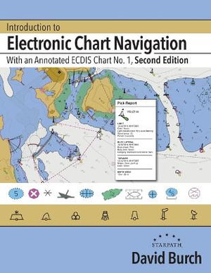 Introduction to Electronic Chart Navigation : With an Annotated ECDIS Chart No. 1 - David Burch