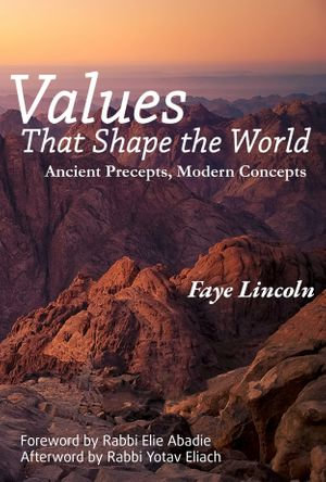 Values That Shape the World : Ancient Precepts, Modern Concepts - Faye Lincoln