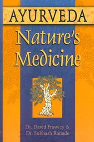 Ayurveda, Nature's Medicine - David Frawley