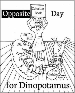 Opposite Day for Dinopotamus (8x10 hardcover) : Dinopotamus - Lois Wickstrom