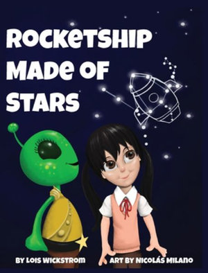 Rocketship Made of Stars : Naming Constellations - Lois Wickstrom