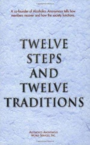 Twelve Steps and Twelve Traditions - Anonymous