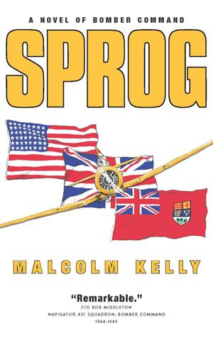 Sprog : A Novel of Bomber Command - Malcolm Kelly