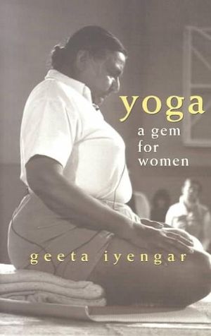 Yoga a GEM for Women : New Edition - Geeta S. Iyengar