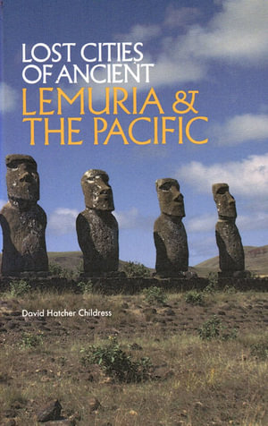 Lost Cities of Ancient: Lemuria & the Pacific : The Lost City Series - David Hatcher Childress