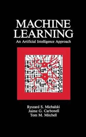 Machine Learning : An Artificial Intelligence Approach (Volume I) - Ryszard S. Michalski