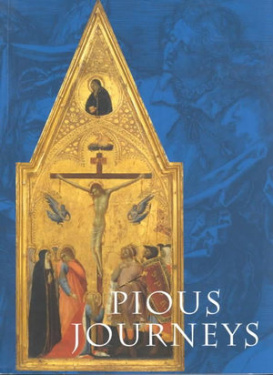 Pious Journeys : Christian Devotional Art and Practice in the Later Middle Ages and Renaissance - Linda Seidel