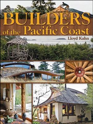 Builders of the Pacific Coast : Shelter Library of Building Books - Lloyd Kahn