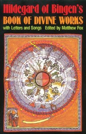 Hildegard of Bingen's Book of Divine Works : With Letters and Songs - Matthew Fox