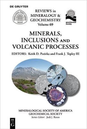 Minerals, Inclusions And Volcanic Processes : Reviews in Mineralogy & Geochemistry - Keith D. Putirka