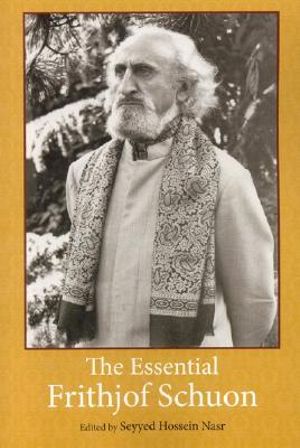 The Essential Frithjof Schuon : Library of Perennial Philosophy - Seyyed Hossein Nasr