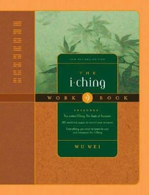 The I Ching Workbook : New Revised Edition - Wu Wei