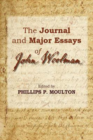 The Journal and Major Essays of John Woolman - Phillips P. Moulton