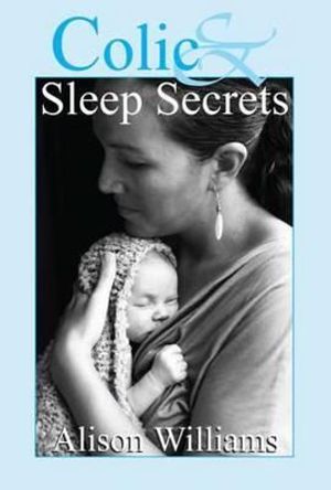 Colic & Sleep Secrets - Alison Williams