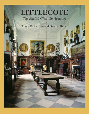 Littlecote : The English Civil War Armoury - Thom Richardson