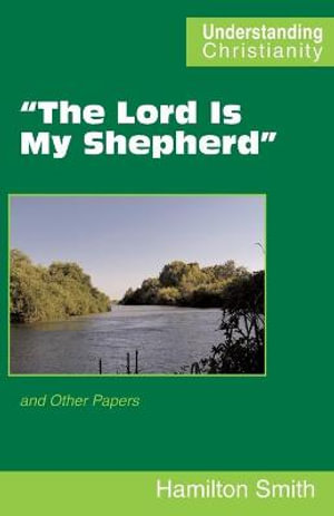 "The Lord Is My Shepherd" : and Other Papers - Hamilton Smith