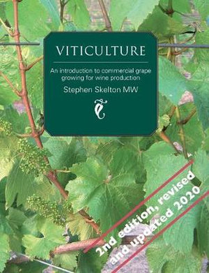 Viticulture 2nd Edition : An introduction to commercial grape growing for wine production - Stephen P Skelton