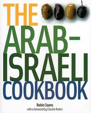 The Arab-Israeli Cookbook : The Recipes - Robin Soans