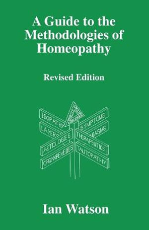 A Guide to the Methdologies of Homeopathy - Ian Watson