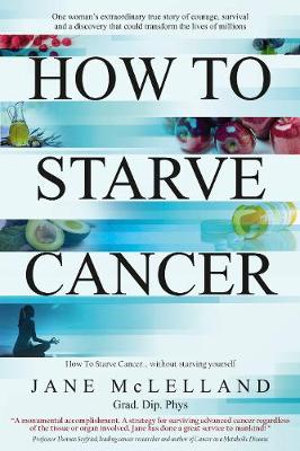 How to Starve Cancer : Without Starving Yourself - Jane McLelland