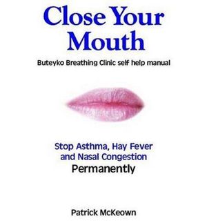 Close Your Mouth : Buteyko Clinic Handbook for Perfect Health - Patrick G. McKeown