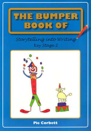 The Bumper Book of Storytelling into Writing : Key Stage 2 - Pie Corbett