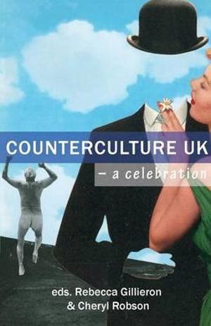 Counterculture UK : A Celebration - Rebecca Gillieron