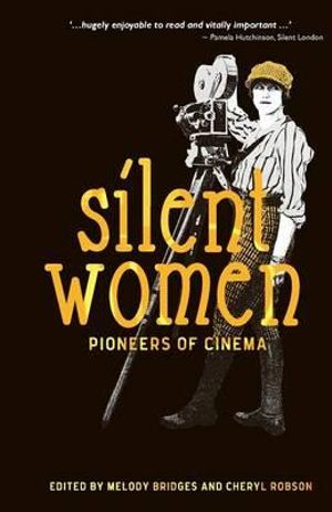 Silent Women : Pioneers of Cinema - Melody Bridges