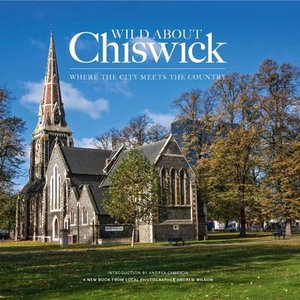 Wild About Chiswick - Andrew Wilson