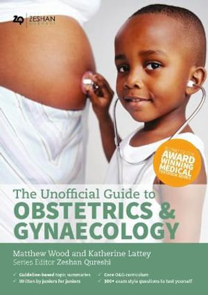 Unofficial Guide Obstetrics & Gynaecology : Unofficial Guides - Zeshan Qureshi