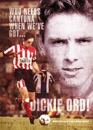 Who Needs Cantona When We've Got ... Dickie Ord! - Andrew Smithson