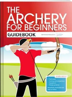 The Archery for Beginners Guidebook - Hannah Bussey