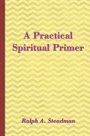 A Practical Spiritual Primer - Ralph A Steadman