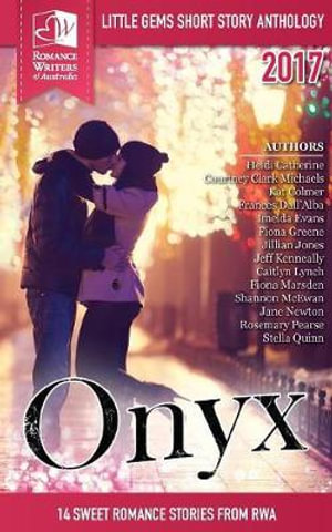 Onyx : Little Gems 2017 RWA Short Story Anthology - Romance Writers of Australia Authors