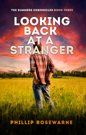 Looking Back at a Stranger : Two chaotic, secretive lives collide with unpredictatable results - Phillip Rosewarne