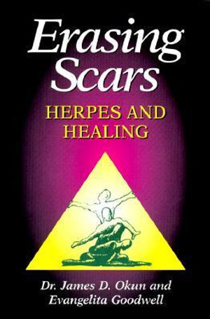 Erasing Scars : Herpes and Healing - Dr. James D Okun