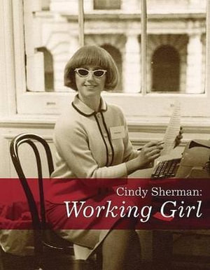 Cindy Sherman : Working Girl - Cindy Sherman