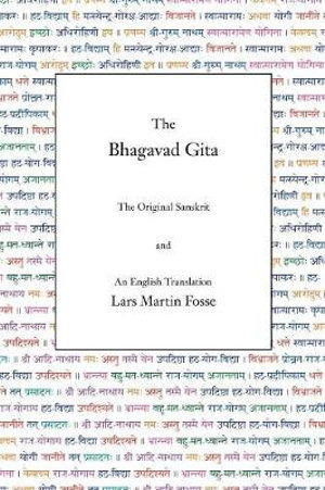 The Bhagavad Gita : The Original Sanskrit and An English Translation - Lars Martin Fosse