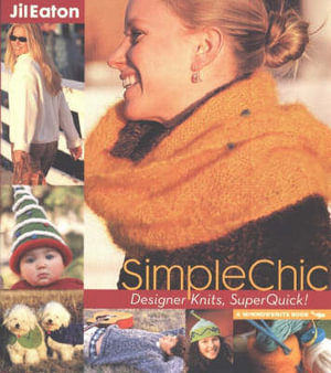 SimpleChic : Designer Knits, Super Quick! - Jil Eaton