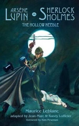 Arsene Lupin vs. Sherlock Holmes : The Hollow Needle - Maurice LeBlanc