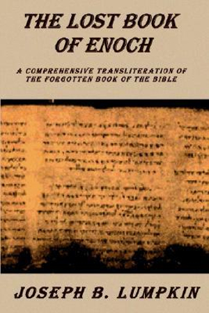 Lost Book of Enoch : A Comprehensive Transliteration of the Forgotten Book of the Bible - Joseph B. Lumpkin