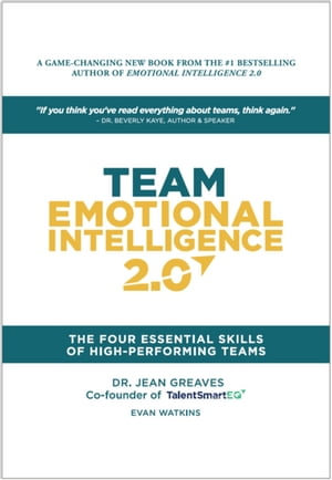 Team Emotional Intelligence 2.0 : The Four Essential Skills of High Performing Teams - Jean Greaves