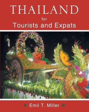 Thailand for Tourists and Expats - Emil Tony Miller