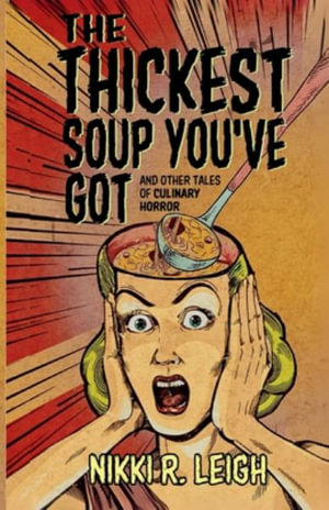 The Thickest Soup You've Got - Nikki R. Leigh